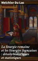 Melchior Du Lac: La liturgie romaine et les liturgies françaises : détails historiques et statistiques 