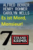 Alfred Bekker: Es ist Mord, Monsieur! 7 Strandkrimis 