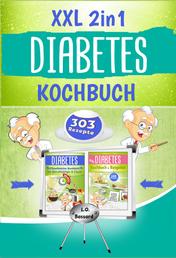 XXL 2in1 Diabetes Kochbuch - Das Diabetiker Rundum-Sorglos-Paket mit 303 leckeren Rezepten für Diabetes Typ 1, Typ 2 & Schwangerschaftsdiabetes | Ratgeber + Rezeptbuch mit Nährwert- & Broteinheit-Angaben