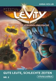 Mission: Levity - Rettung ist Verhandlungssache - Gute Leute, schlechte Zeiten (Nr. 2) - Science-Fiction-/Space Opera-Serie