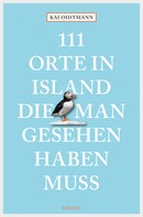 Kai Oidtmann: 111 Orte in Island, die man gesehen haben muss ★★★★