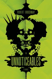 The Unnoticeables - A Novel