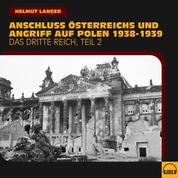 Anschluss Österreichs und Angriff auf Polen 1938-1939 (Das Dritte Reich - Teil 2)