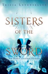 Sisters of the Sword - Die Magie unserer Herzen - Das Finale der mitreißenden Fantasy-Dilogie