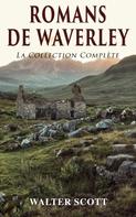 Sir Walter Scott: Romans de Waverley: La Collection Complète 