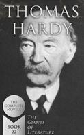 Thomas Hardy: Thomas Hardy: The Complete Novels (The Giants of Literature - Book 22) 