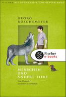 Georg Rüschemeyer: Menschen und andere Tiere. Vom Wunsch, einander zu verstehen ★★★★