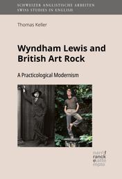 Wyndham Lewis and British Art Rock - A Practicological Modernism