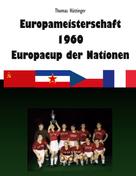 Thomas Hüttinger: Europameisterschaft 1960 Europacup der Nationen 