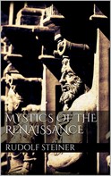 Rudolf Steiner: Mystics of the renaissance 