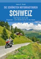 Heinz E. Studt: Das Motorradbuch Schweiz: Top-Touren durch alle Kantone, von Basel bis zu den Alpen. 