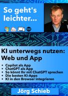 Jörg Schieb: KI unterwegs nutzen: Web und App 
