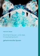 Heinrich Stüter: Kirchenmäuse und das Froschphantom 