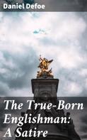 Daniel Defoe: The True-Born Englishman: A Satire 