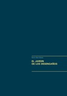 Ramon Marti Moliné: EL JARDIN DE LOS DESENGAÑOS 