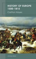 Carlton Hayes: History of Europe 1500-1815 