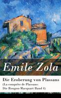 Émile Zola: Die Eroberung von Plassans (La conquête de Plassans: Die Rougon-Macquart Band 4) 