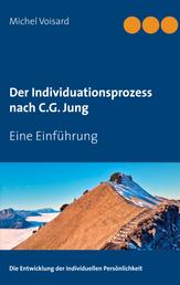 Der Individuationsprozess nach C.G. Jung - Eine Einführung