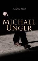 Ricarda Huch: Michael Unger 