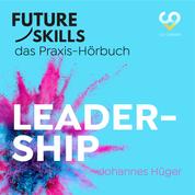 Future Skills - Das Praxis-Hörbuch - Leadership (Ungekürzt)