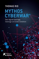 Thomas Rid: Mythos Cyberwar 