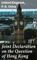 United Kingdom: Joint Declaration on the Question of Hong Kong 