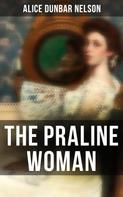 Alice Dunbar Nelson: The Praline Woman 