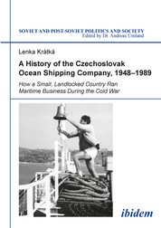 A History of the Czechoslovak Ocean Shipping Company, 1948–1989 - How a Small, Landlocked Country Ran Maritime Business During the Cold War