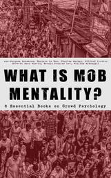 WHAT IS MOB MENTALITY? - 8 Essential Books on Crowd Psychology - Psychology of Revolution, Extraordinary Popular Delusions and the Madness of Crowds, Instincts of the Herd, The Social Contract, A Moving-Picture of Democracy...