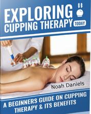 Exploring Cupping Today - A Beginners Course On Cupping Therapy & It's Benefits