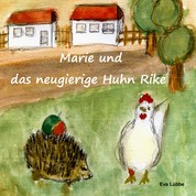 Marie und das neugierige Huhn Rike