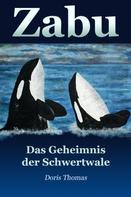 Doris Thomas: Zabu - Das Geheimnis der Schwertwale 