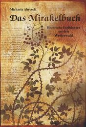 Das Mirakelbuch. Historische Erzählungen aus dem Westerwald
