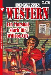 Ein Marshal starb für Willcox-City - Die großen Western 233