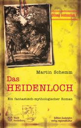 Das Heidenloch - Ein fantastisch-mythologischer Roman