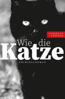 Andreas Löhrer: Wie die Katze 