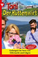 Friederike von Buchner: Toni der Hüttenwirt 399 – Heimatroman 