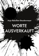 Anja Rabsilber-Staudenmeyer: Worte ausverkauft 