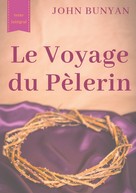 John Bunyan: Le Voyage du Pèlerin (texte intégral de 1773) 