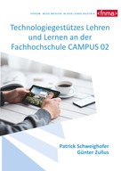 Forum neue Medien in der Lehre Austria: Technologiegestützes Lehren und Lernen an der Fachhochschule CAMPUS 02 