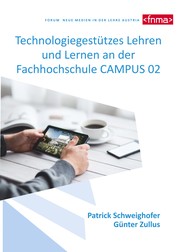 Technologiegestützes Lehren und Lernen an der Fachhochschule CAMPUS 02 - Eine Studie zur Erhebung der IST-Situation