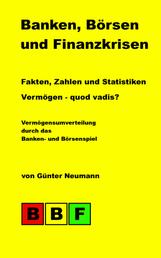 Banken, Börsen und Finanzkrisen - Fakten, Zahlen und Statistiken - Vermögen - quod vadis?