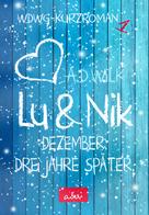 A.D. WiLK: Lu & Nik. Dezember. Ein Jahr später. 