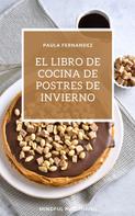 Paula Fernandez: El libro de cocina de postres de invierno 