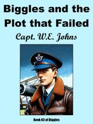 Capt. W.E. Johns: Biggles and the Plot That Failed 