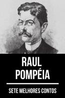 Raul Pompéia: 7 melhores contos de Raul Pompéia 