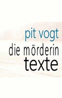 Pit Vogt: Die Mörderin 