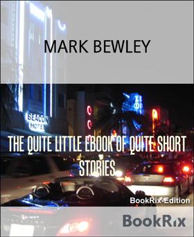 THE QUITE LITTLE EBOOK OF QUITE SHORT STORIES
