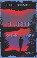 Birgit Schmidt: Flucht zum Crater Lake 