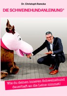 Christoph Ramcke: Die Schweinehundanleinung 